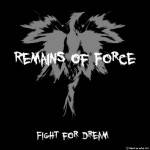 Remains Of Force : Fight for Dream